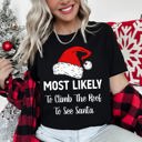 XXXL Climb The Roof To See Santa Most Likely To Christmas Family Holiday Memories And Cozy Gatherings Party Tee