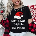 XL Get The Most Presents Most Likely To Christmas Family Holiday Memories And Cozy Gatherings Party Tee