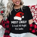 Small Wait All Night For Santa Most Likely To Christmas Family Holiday Memories And Cozy Gatherings Party Tee