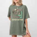 XXXL Moss Dark Green Never Better Skeleton Witch Aesthetic Halloween Spooky Meme Graphic Comfort Colors Tee