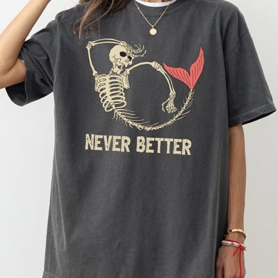Never Better Mermaid Skeleton Ghost Witch Meme Halloween Spooky Comfort Colors Tee