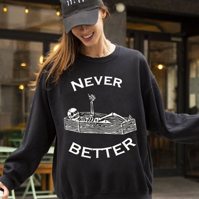 Never Better Skeleton Coffin Pumpkin Spooky Witch Aesthetic Meme Halloween Costume Sweatshirt