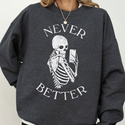 Never Better Selfie Skeleton Ghost Witch Skull Meme Halloween Costume Sweatshirt