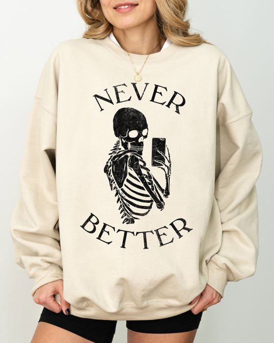 Never Better Selfie Skeleton Ghost Witch Skull Meme Halloween Costume Sweatshirt
