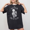 XXL Black Never Better Selfie Skeleton Ghost Witch Skull Meme Halloween Spooky Aesthetic Comfort Colors Tee