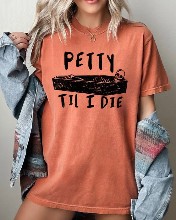 Petty Til I Die Skeleton Witch Spooky Halloween Meme Graphic Edition Comfort Colors Tee