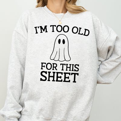 I'm Too Old For This Sheet Skeleton Ghost Witch Skull Spooky Aesthetic Meme Sweatshirt