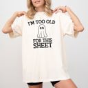 Medium Ivory Cream I'm Too Old For This Sheet Skeleton Ghost Witch Skull Spooky Meme Halloween Costume Comfort Colors Tee