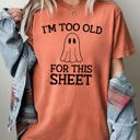 XL Yam I'm Too Old For This Sheet Skeleton Ghost Witch Skull Spooky Meme Halloween Costume Comfort Colors Tee