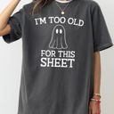 Large Pepper Dark Gray I'm Too Old For This Sheet Skeleton Ghost Witch Skull Spooky Meme Halloween Costume Comfort Colors Tee