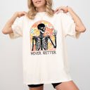 Large Ivory Cream Never Better Floral Skeleton Witch Ghost Skull Spooky Aesthetic Meme Halloween Costume Comfort Colors Tee