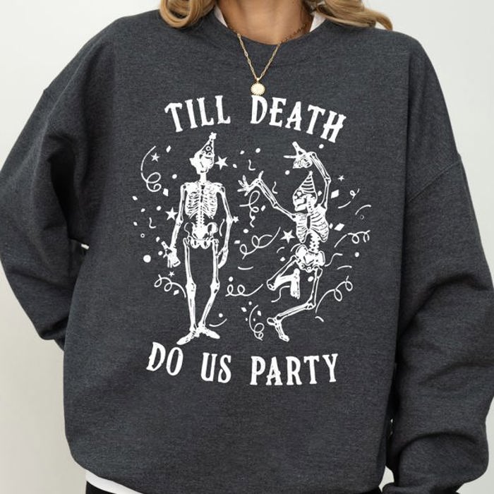 Till Death Do Us Party Dancing Skeletons Witch Skull Meme Halloween Costume Sweatshirt