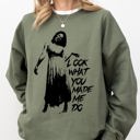 Small Military Green Look What You Made Me Do Skeleton Ghost Spooky Scary Western Witch Aesthetic Meme Halloween Costume Sweatshirt