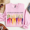 XXXL Light Pink Let's Root For Each Other Gardening Positivity Plant Lovers Grow Good Vibes Together Sweatshirt