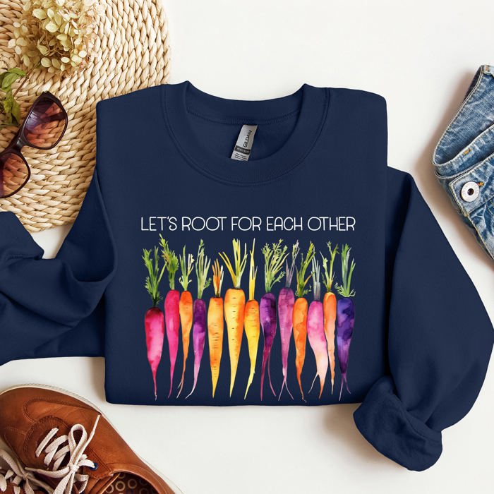 Let's Root For Each Other Gardening Positivity Plant Lovers Grow Good Vibes Together Sweatshirt