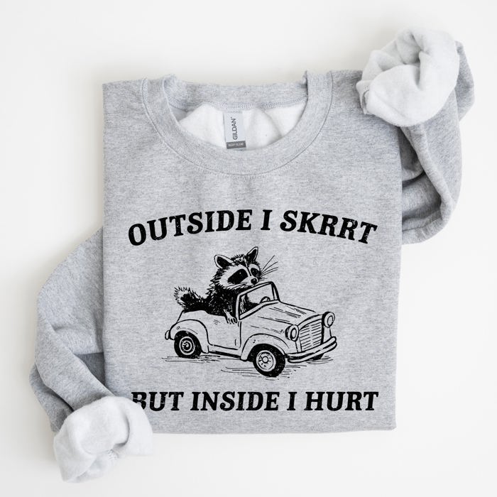 Outside I Skrrt But Inside I Hurt Raccoon Trash Panda Mental Health Meme Sweatshirt