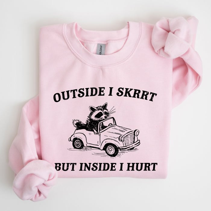 Outside I Skrrt But Inside I Hurt Raccoon Trash Panda Mental Health Meme Sweatshirt
