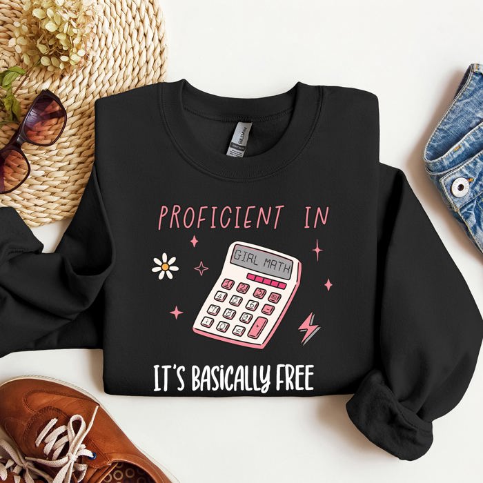 Girl Math Basically Free Calculator TikTok Quote About Spending Wisely For Laughs Sweatshirt