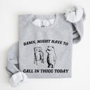 Large Heather Sport Gray Might Have To Call In Thicc Today Bear Meme Expression Collection For Laughs Sweatshirt