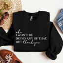 XL Black Ok I Won't Be Doing Any Of That But Thank You, Schitts, Alexis, David, Show Sweatshirt
