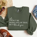 Small Military Green Ok I Won't Be Doing Any Of That But Thank You, Schitts, Alexis, David, Show Sweatshirt