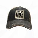  SHUT UP LIVER YOU'RE FINE HATS