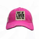  SHUT UP LIVER YOU'RE FINE HATS