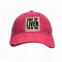  SHUT UP LIVER YOU'RE FINE HATS