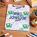  Teacher Personalized  Clipboards - Six Designs and Dry Erase Surface