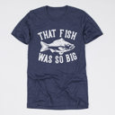 Medium Heather Midnight Navy (That Fish Was So Big) Funny Dad Gift Tees – Puns, Camping, Fishing, and Outdoorsy Humor