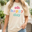  Oh Happy Day Graphic Tee, Positive Vibes Tee, Cute Gift for Her, Vibrant Women’s Shirt, Everyday Outfit, Bright and Cheerful Tee