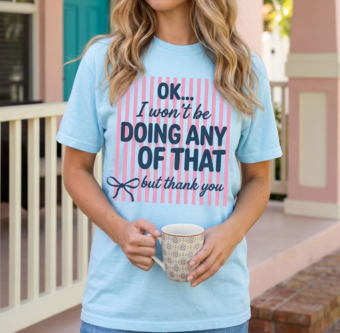 Ok I Won’t Be Doing Any Of That But Thank You Striped Graphic Tee, Funny Saying Shirt for Women, Sassy Quote Tee, Cute Casual Outfit, Comfort Colors Style Tee, Gift for Her, Women's Clothing