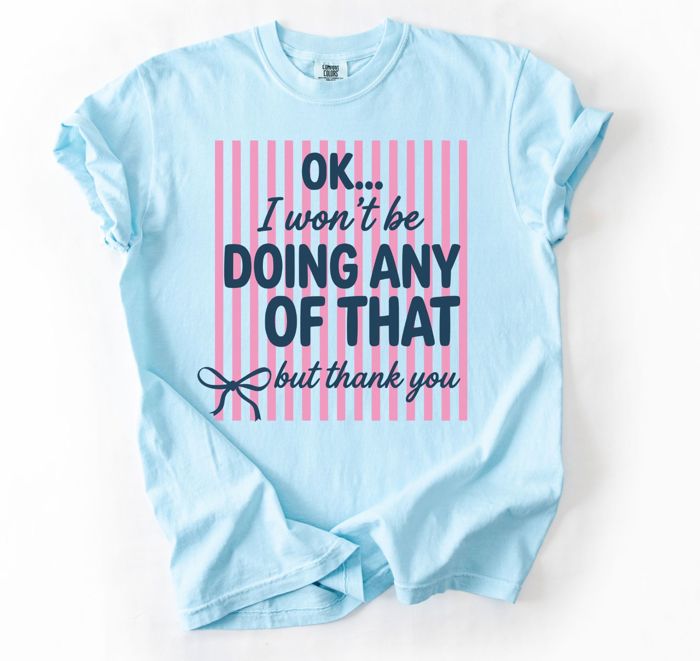 Ok I Won’t Be Doing Any Of That But Thank You Striped Graphic Tee, Funny Saying Shirt for Women, Sassy Quote Tee, Cute Casual Outfit, Comfort Colors Style Tee, Gift for Her, Women's Clothing