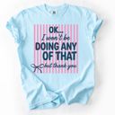  Ok I Won’t Be Doing Any Of That But Thank You Striped Graphic Tee, Funny Saying Shirt for Women, Sassy Quote Tee, Cute Casual Outfit, Comfort Colors Style Tee, Gift for Her, Women's Clothing