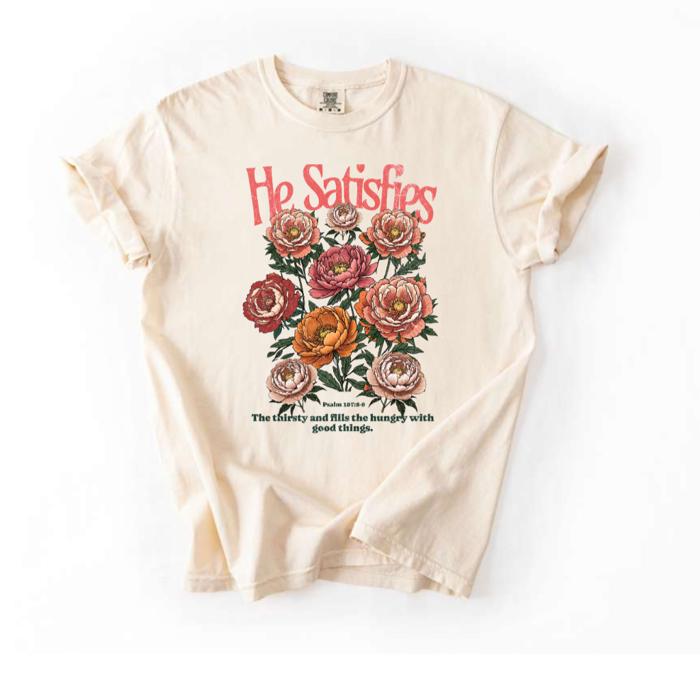 He Satisfies the Thirsty Comfort Colors Tee, Psalm 107:8 9 Floral Scripture Graphic T-shirt, Botanical Bible Verse Top, Christian Women’s Graphic Tee, Scripture Inspired Apparel, Religious Gift Idea  