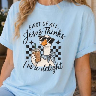First of All, Jesus Thinks I'm a Delight Comfort Colors Tee, Christian Shirt, Funny Faith Based Goose Top, Cute Duck Lover Tee, Quirky Religious Shirt, Casual Christian Apparel  