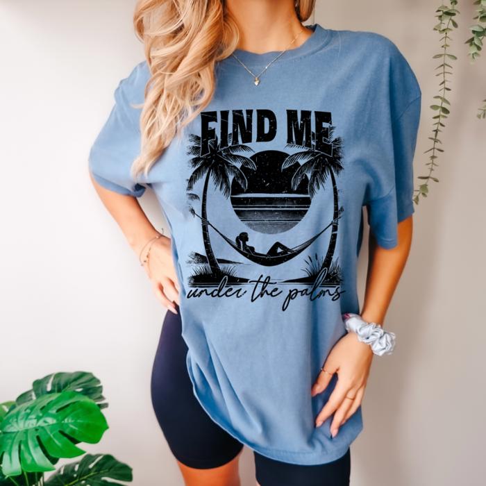 Find Me Under the Palms Comfort Colors Graphic Tee, Trendy Beach Shirt for Women, Cute Summer Vacation T-Shirt, Palm Tree Vibes Aesthetic Top, Gift for Beach Lovers