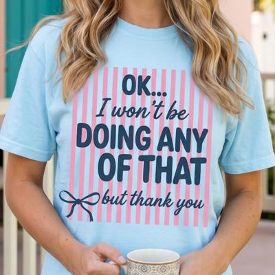 Ok I Won’t Be Doing Any Of That But Thank You Striped Graphic Tee, Funny Saying Shirt for Women, Sassy Quote Tee, Cute Casual Outfit, Comfort Colors Style Tee, Gift for Her, Women's Clothing