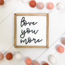  Love You More Tiered Tray Sign