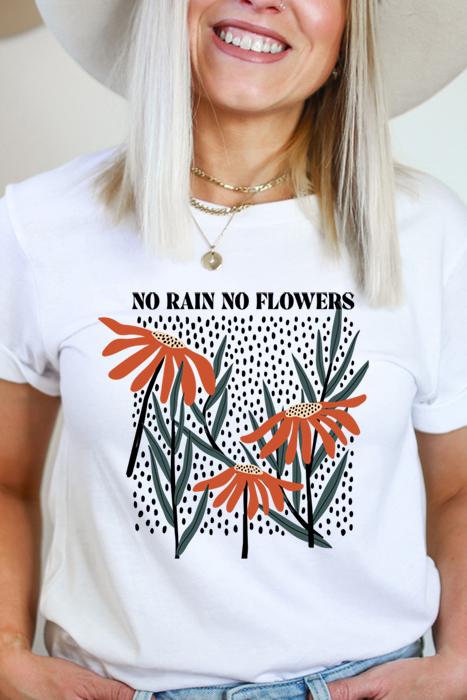No Rain No Flowers Graphic Tee, Spring Tee, Inspiration Shirt