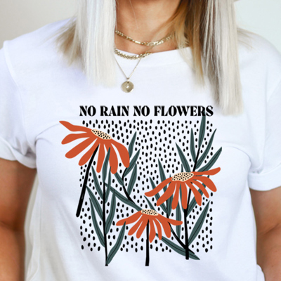 No Rain No Flowers Graphic Tee, Spring Tee, Inspiration Shirt