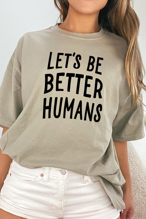 Let's Be Better Humans Oversized Tee, Comfort Color Tee