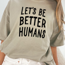  Let's Be Better Humans Oversized Tee, Comfort Color Tee