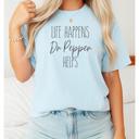  Life Happens Coffee Helps Graphic Tee, Comfort Color Shirt