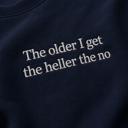  The Older I Get The Heller The No Sweatshirt, Funny Embroidered Crewneck