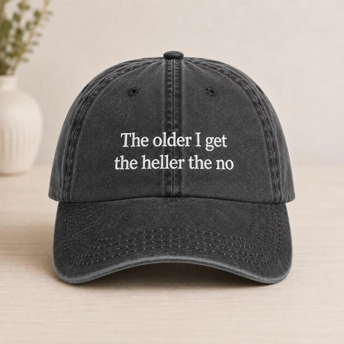 The Older I Get The Heller The No Hat, Embroidered Funny Hat, Vintage Dad Cap