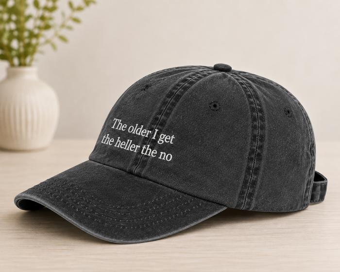 The Older I Get The Heller The No Hat, Embroidered Funny Hat, Vintage Dad Cap