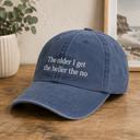  The Older I Get The Heller The No Hat, Embroidered Funny Hat, Vintage Dad Cap