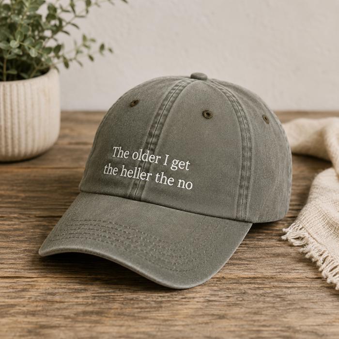 The Older I Get The Heller The No Hat, Embroidered Funny Hat, Vintage Dad Cap