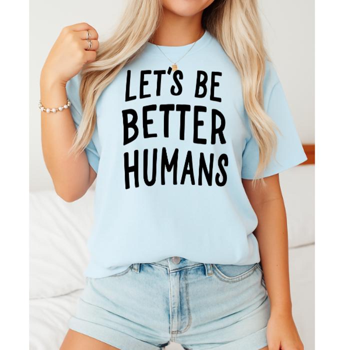 Let's Be Better Humans Oversized Tee, Comfort Color Tee